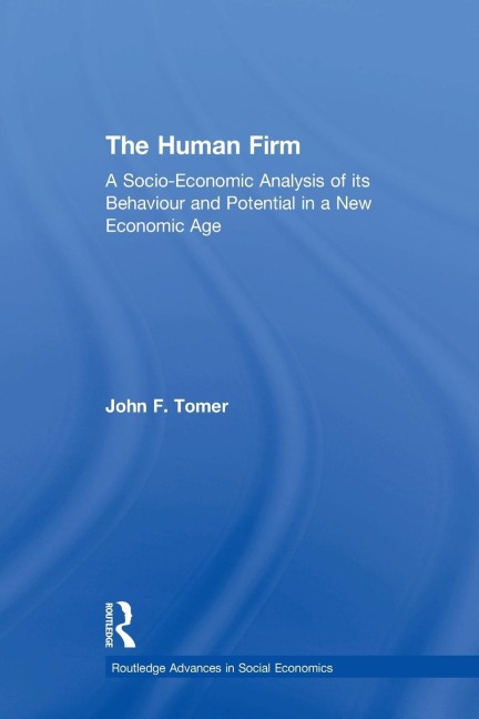 The Human Firm: A Socio-Economic Analysis of its Behaviour and Potential in a New Economic Age