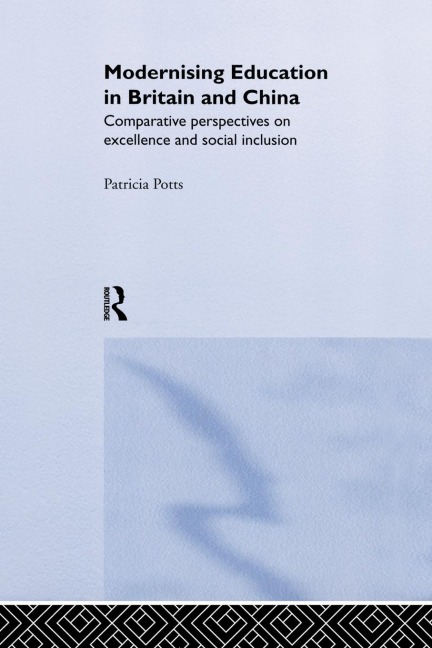 Modernising Education in Britain and China: Comparative Perspectives on Excellence and Social Inclusion