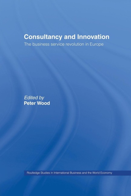 Consultancy and Innovation: The Business Service Revolution in Europe