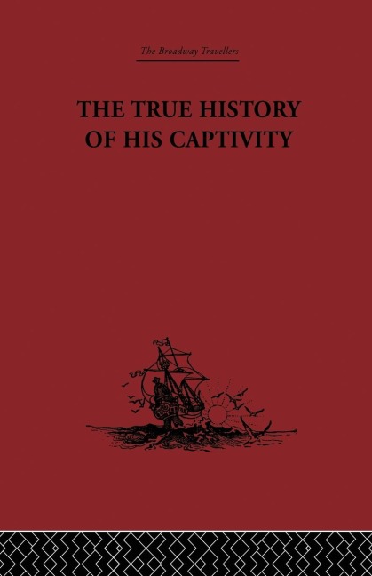 The True History of his Captivity 1557: Hans Staden