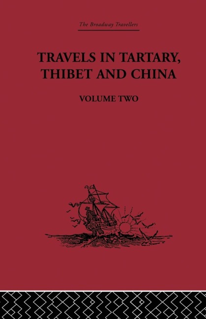 Travels in Tartary Thibet and China, Volume Two: 1844-1846