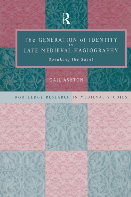 The Generation of Identity in Late Medieval Hagiography: Speaking the Saint
