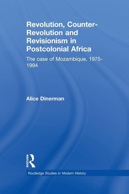 Revolution, Counter-Revolution and Revisionism in Postcolonial Africa: The Case of Mozambique, 1975-1994