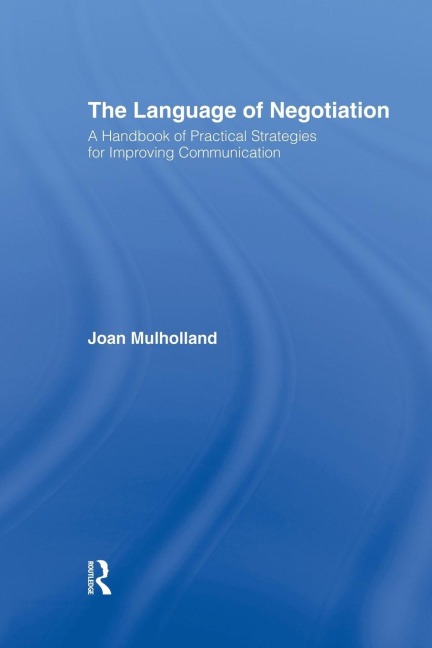 The Language of Negotiation: A Handbook of Practical Strategies for Improving Communication