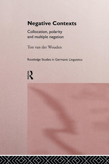 Negative Contexts: Collocation, Polarity and Multiple Negation