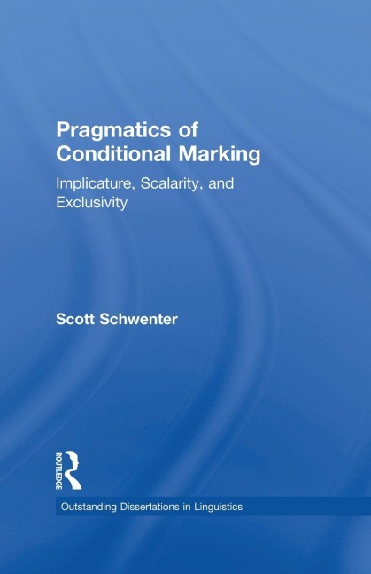 Pragmatics of Conditional Marking: Implicature, Scalarity, and Exclusivity