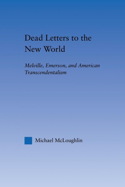 Dead Letters to the New World: Melville, Emerson, and American Transcendentalism