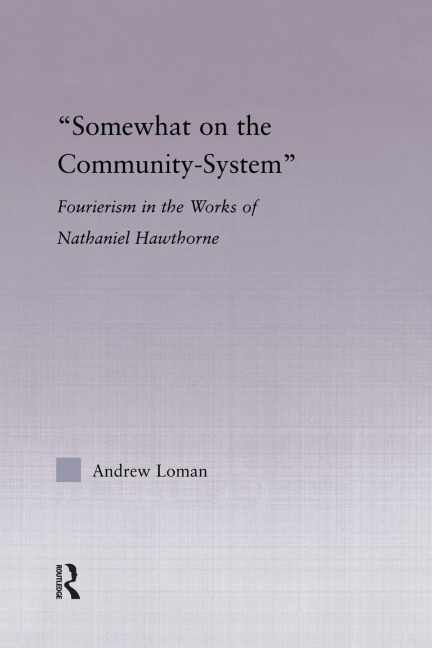 Somewhat on the Community System: Representations of Fourierism in the Works of Nathaniel Hawthorne