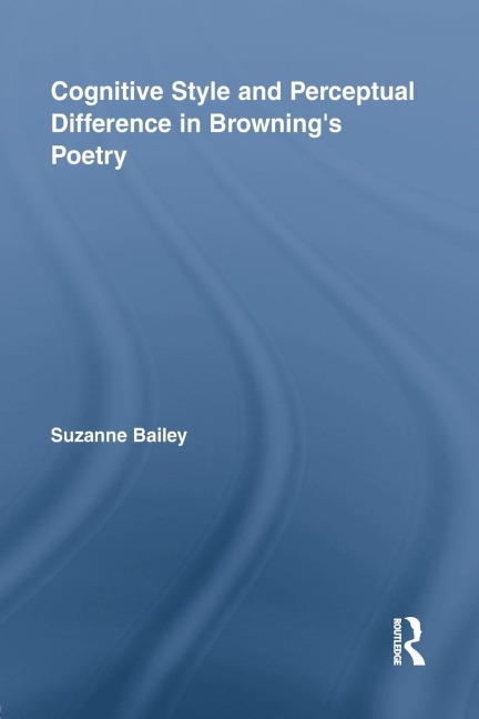 Cognitive Style and Perceptual Difference in Brownings Poetry