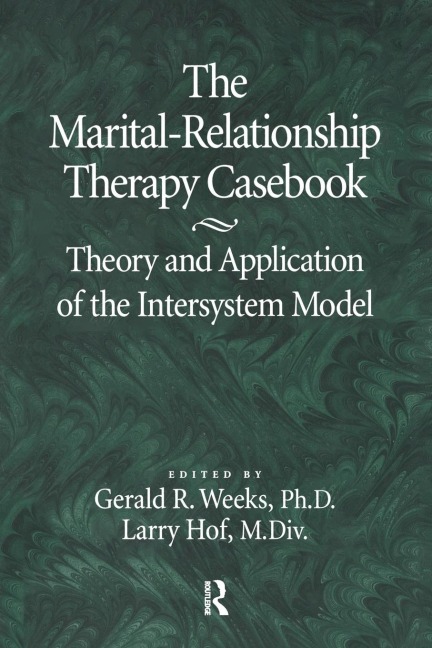 The Marital-Relationship Therapy Casebook: Theory & Application Of The Intersystem Model