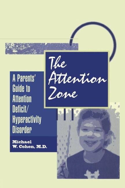 The Attention Zone: A Parents Guide To Attention Deficit/Hyperactivity
