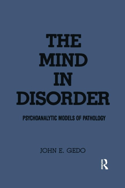The Mind in Disorder: Psychoanalytic Models of Pathology