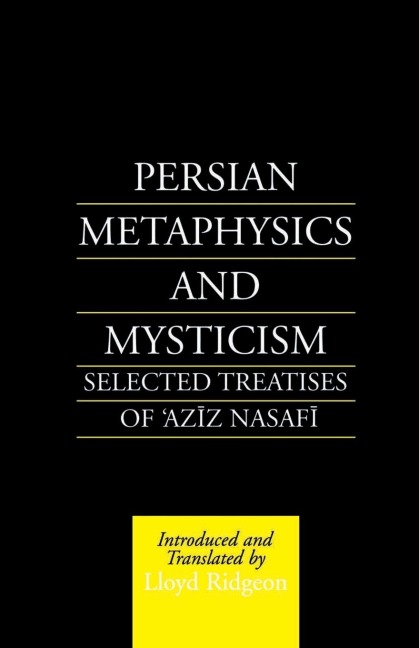 Persian Metaphysics and Mysticism: Selected Works of Aziz Nasaffi