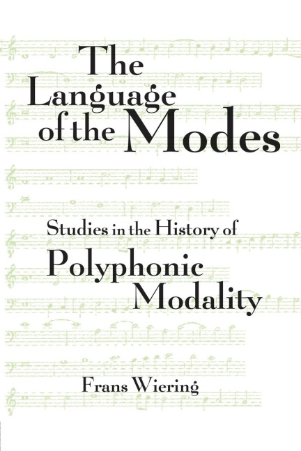 The Language of the Modes: Studies in the History of Polyphonic Modality