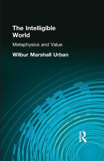 The Intelligible World: Metaphysics and Value