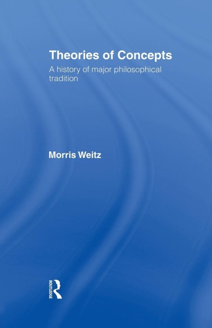 Theories of Concepts: A History of the Major Philosophical Traditions