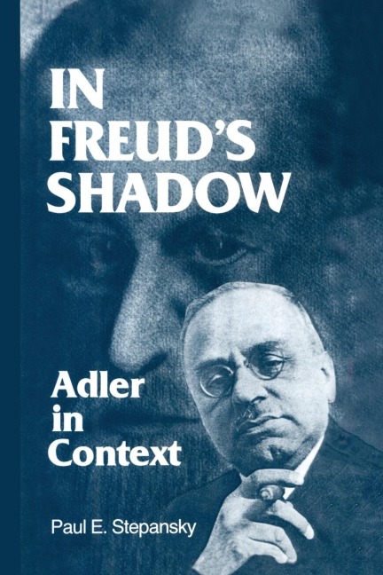 In Freuds Shadow: Adler in Context