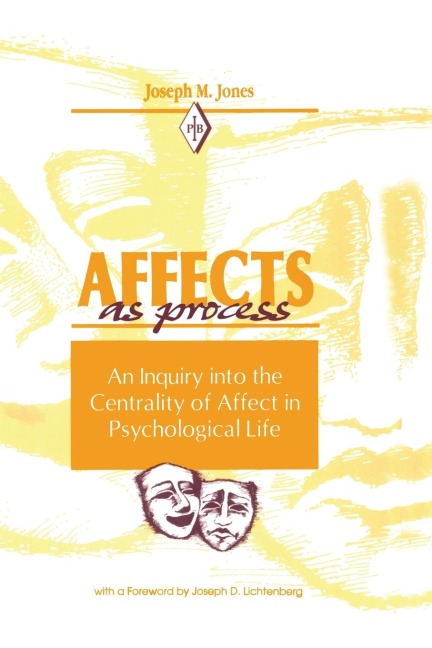 Affects As Process: An Inquiry into the Centrality of Affect in Psychological Life