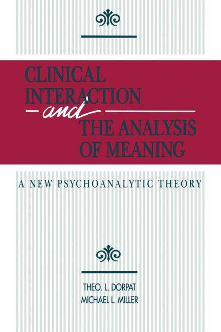 Clinical Interaction and the Analysis of Meaning: A New Psychoanalytic Theory