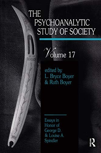 The Psychoanalytic Study of Society, V. 17 Essays in Honor of George D. and Louise A. Spindler