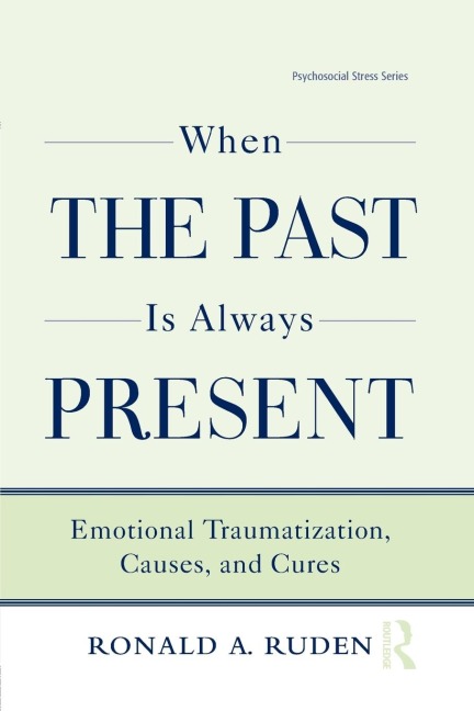 When the Past Is Always Present: Emotional Traumatization, Causes, and Cures