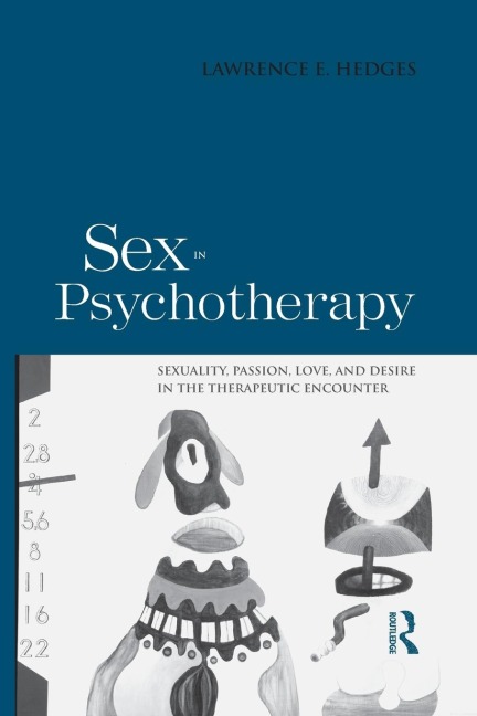 Sex in Psychotherapy Sexuality, Passion, Love, and Desire in the Therapeutic Encounter