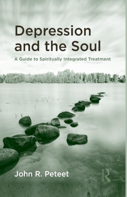 Depression and the Soul: A Guide to Spiritually Integrated Treatment
