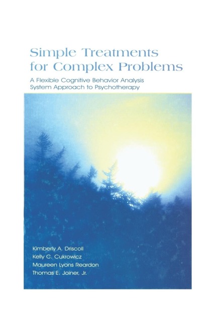 Simple Treatments for Complex Problems: A Flexible Cognitive Behavior Analysis System Approach To Psychotherapy