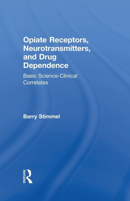 Opiate Receptors, Neurotransmitters, and Drug Dependence: Basic Science-Clinical Correlates