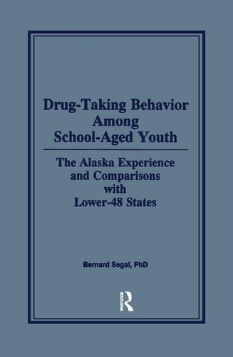 Drug-Taking Behavior Among School-Aged Youth The Alaska Experience and Comparisons with Lower-48 States