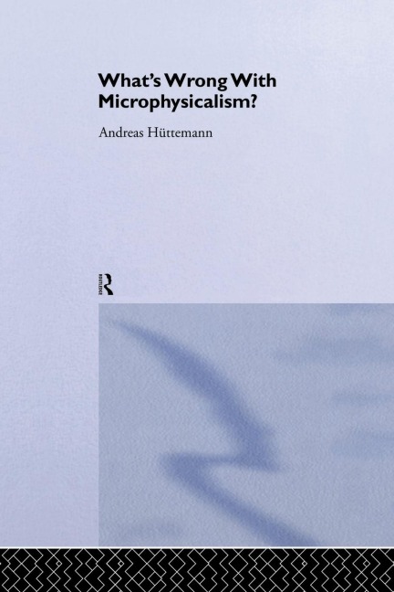 Whats Wrong With Microphysicalism?