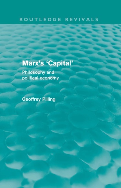 Marxs Capital (Routledge Revivals): Philosophy and Political Economy