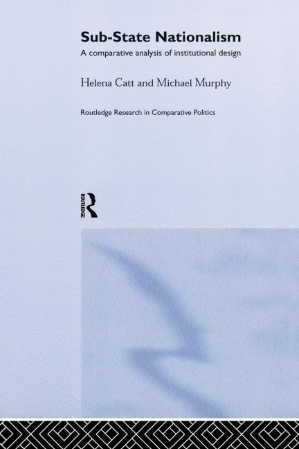 Sub-State Nationalism: A Comparative Analysis of Institutional Design