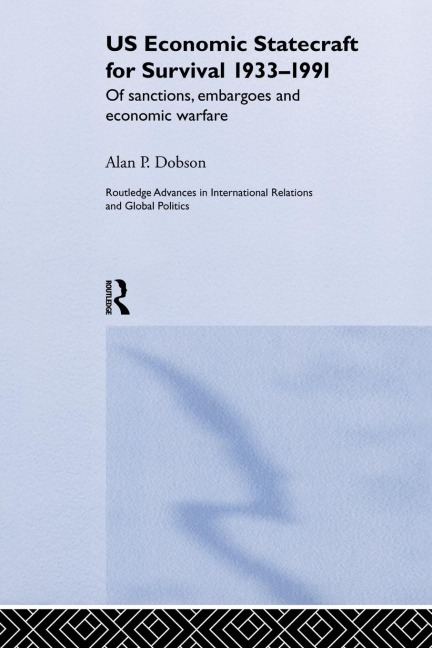 US Economic Statecraft for Survival, 1933-1991: Of Sanctions, Embargoes and Economic Warfare