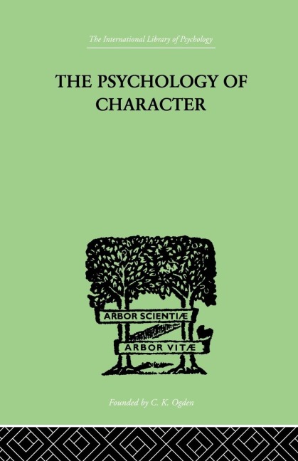 The Psychology Of Character: With a Survey of Personality in General