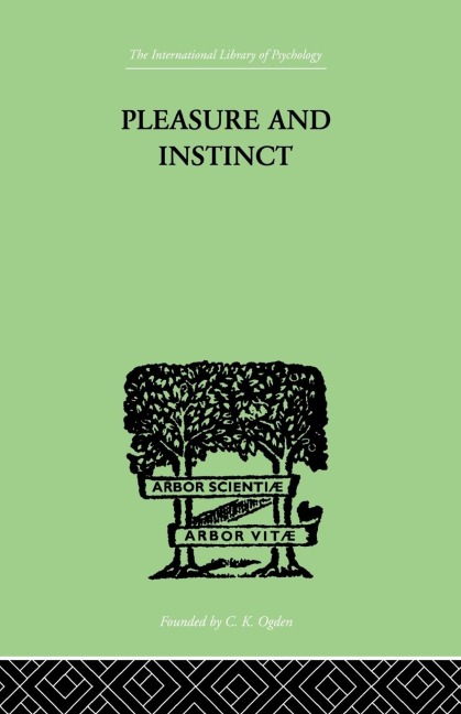 Pleasure And Instinct: A STUDY IN THE PSYCHOLOGY OF HUMAN ACTION