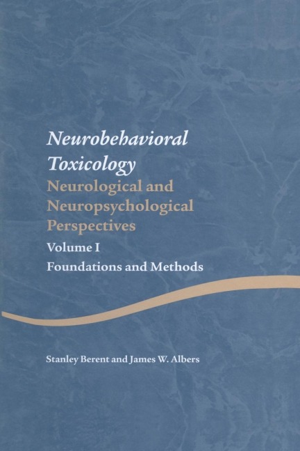 Neurobehavioral Toxicology: Neurological and Neuropsychological Perspectives, Volume I: Foundations and Methods