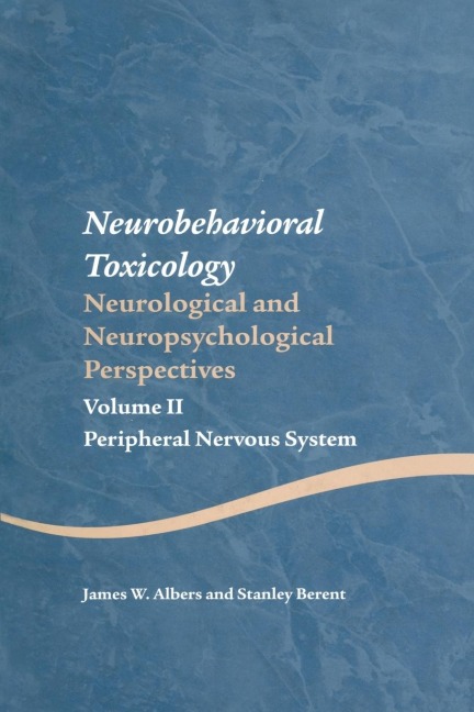 Neurobehavioral Toxicology: Neurological and Neuropsychological Perspectives, Volume II: Peripheral Nervous System