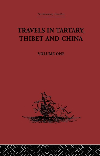 Travels in Tartary, Thibet and China, Volume One: 1844-1846