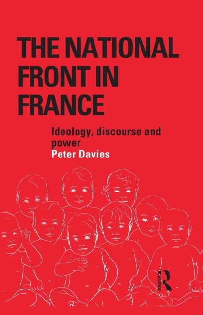 The National Front in France: Ideology, Discourse and Power