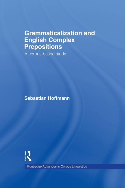 Grammaticalization and English Complex Prepositions: A Corpus-based Study