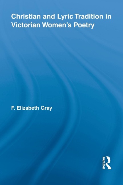 Christian and Lyric Tradition in Victorian Womens Poetry