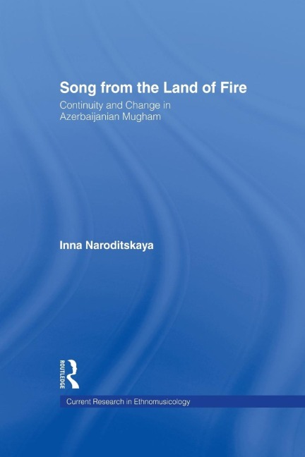 Song from the Land of Fire: Azerbaijanian Mugam in the Soviet and Post-Soviet Periods