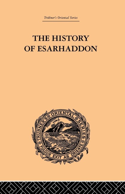 The History of Esarhaddon: Budge |f Ernest A.