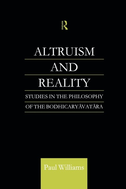 Altruism and Reality: Studies in the Philosophy of the Bodhicaryavatara