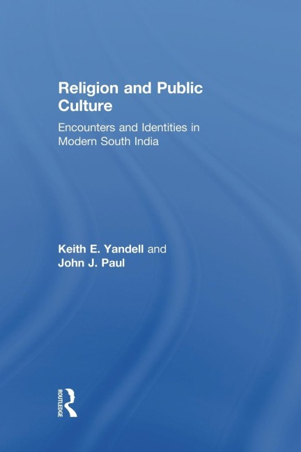Religion and Public Culture: Encounters and Identities in Modern South India
