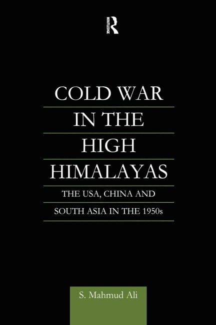 Cold War in the High Himalayas: The USA, China and South Asia in the 1950s