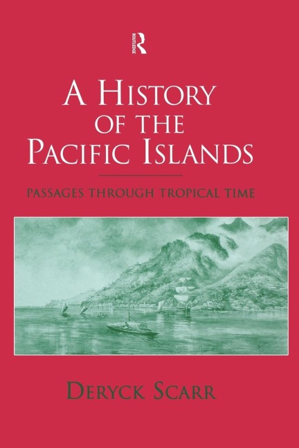 A History of the Pacific Islands: Passages through Tropical Time