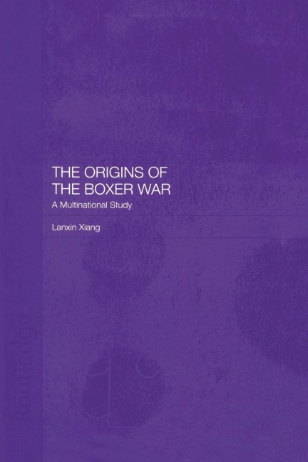 The Origins of the Boxer War: A Multinational Study