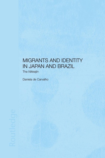 Migrants and Identity in Japan and Brazil: The Nikkeijin